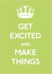 poster - get excited and make things